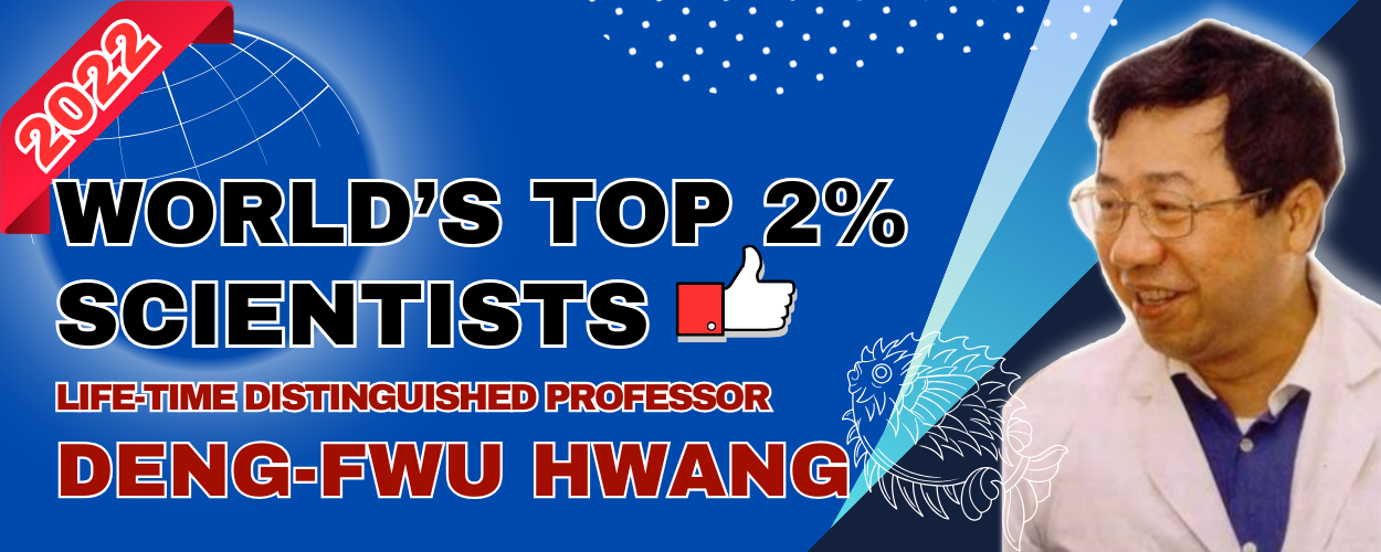 Link to World’s Top 2% Scientists - Life-time Distinguished Professor Deng-Fwu Hwang